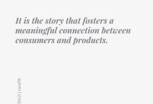 It is the story that fosters a meaningful connection between consumers and products